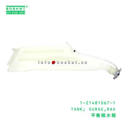 1-21481067-1 TANK; SURGE,RAD suitable for ISUZU  1214810671