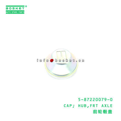 5-87220079-0 CAP; HUB,FRT AXLE suitable for ISUZU 5872200790