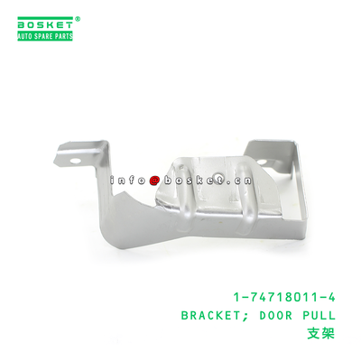 1-74718011-4 BRACKET; DOOR PULL suitable for ISUZU 1747180114