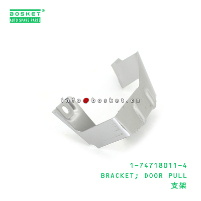 1-74718011-4 BRACKET; DOOR PULL suitable for ISUZU 1747180114