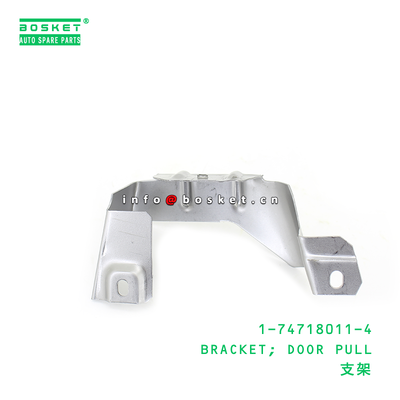 1-74718011-4 BRACKET; DOOR PULL suitable for ISUZU 1747180114