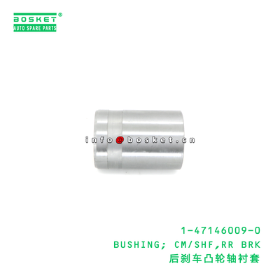 1-47146009-0 BUSHING; CM/SHF,RR BRK suitable for ISUZU 10PE1 1471460090